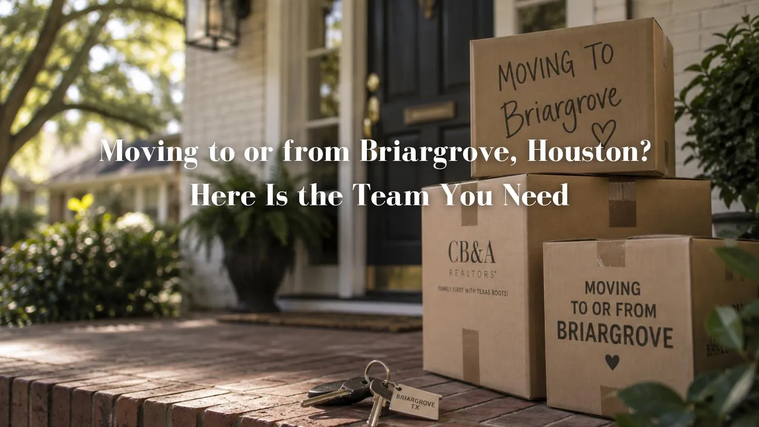 Moving to or from Briargrove, Houston? Here Is the Team You Need