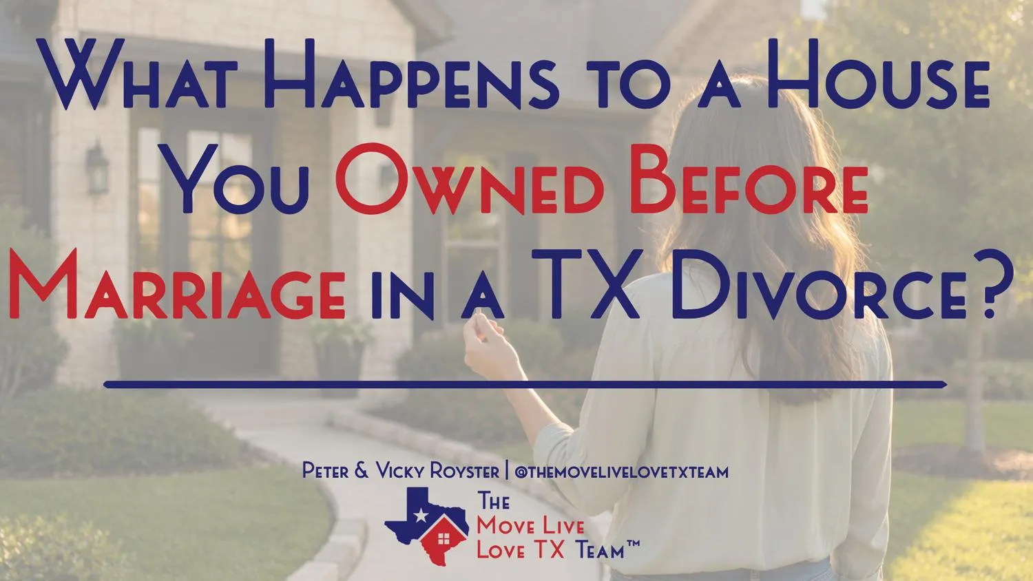 What Happens to a House You Owned Before Marriage in a Texas Divorce?